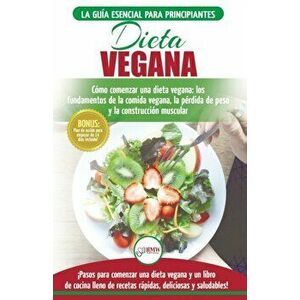 Dieta Vegana: Recetas para principiantes Gua de cocina - Cmo comenzar una dieta vegana - Conceptos bsicos de la comida vegana (Li, Paperback - Simone imagine