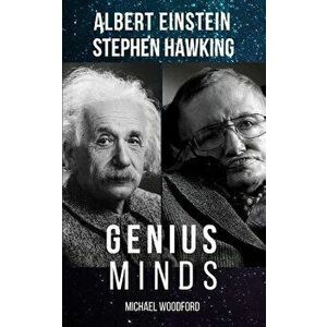 Genius Minds: Albert Einstein and Stephen Hawking - 2 Books in 1!, Paperback - Michael Woodford imagine