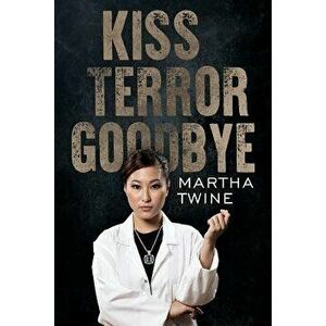 Kiss Terror Goodbye, Paperback - Martha Twine imagine