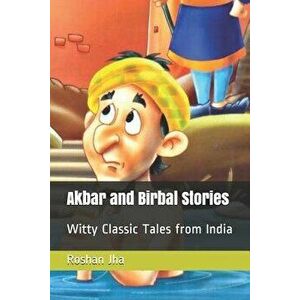 Akbar and Birbal Stories: Witty Classic Tales from India, Paperback - Roshan Jha imagine