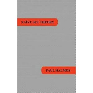 Naive Set Theory, Hardcover - Paul R. Halmos imagine