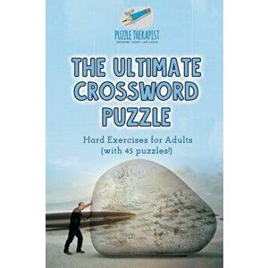 The Ultimate Crossword Puzzle Hard Exercises for Adults (with 45 puzzles!), Paperback - Puzzle Therapist imagine