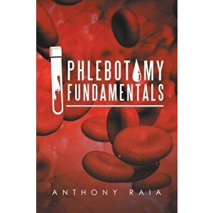 Phlebotomy Fundamentals, Paperback - Anthony Raia imagine