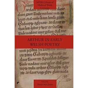 Arthur in Early Welsh Poetry, Paperback - Nerys Ann Jones imagine