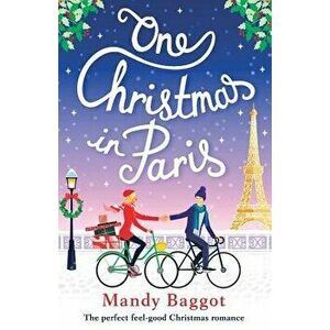 One Christmas in Paris: The Perfect Feel Good Christmas Romance, Paperback - Mandy Baggot imagine