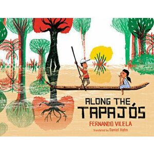 Along the Tapajs, Hardcover - Fernando Vilela imagine