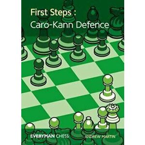 First Steps: Caro-Kann Defence, Paperback - Andrew Martin imagine