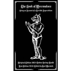 The Book of Werewolves: Being an Account of a Terrible Superstition, Paperback - Tarl Warwick imagine