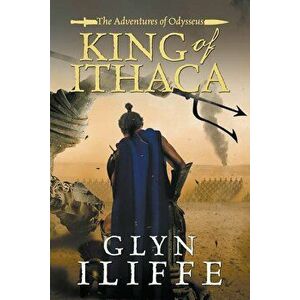 King of Ithaca, Paperback - Glyn Iliffe imagine
