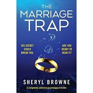 The Marriage Trap: A completely addictive psychological thriller, Paperback - Sheryl Browne imagine