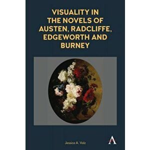 Visuality in the Novels of Austen, Radcliffe, Edgeworth and Burney, Paperback - Jessica A. Volz imagine