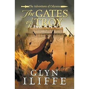 The Gates of Troy, Paperback - Glyn Iliffe imagine
