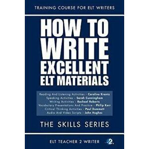 How To Write Excellent ELT Materials: The Skills Series, Paperback - Sarah Cunningham imagine