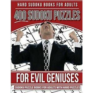 Hard Sudoku Books for Adults 400 Sudoku Puzzles for Evil Geniuses: Sudoku Puzzle Books for Adults with Hard Puzzles, Paperback - Hard Sudoku Puzzles imagine