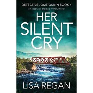 Her Silent Cry: An absolutely gripping mystery thriller, Paperback - Lisa Regan imagine