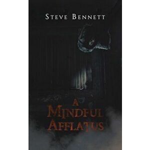 A Mindful Afflatus, Paperback - Steve Bennett imagine