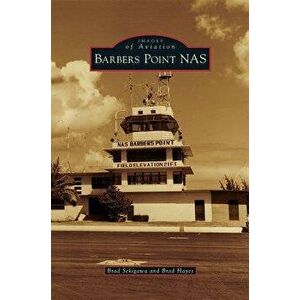 Barbers Point NAS, Hardcover - Brad Sekigawa imagine