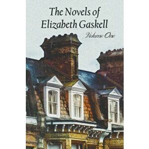 The Novels of Elizabeth Gaskell, Volume One, Including Mary Barton, Cranford, Ruth and North and South, Hardcover - Elizabeth Cleghorn Gaskell imagine