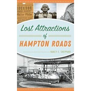 Lost Attractions of Hampton Roads, Hardcover - Nancy E. Sheppard imagine