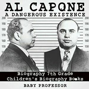 Al Capone: Dangerous Existence - Biography 7th Grade Children's Biography Books, Paperback - Baby Professor imagine