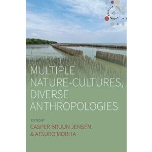 Multiple Nature-Cultures, Diverse Anthropologies, Paperback - Casper Bruun Jensen imagine