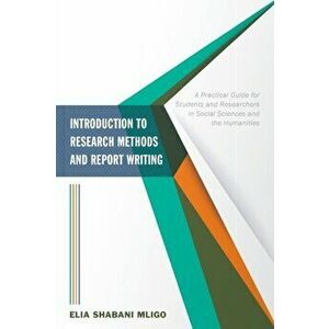 Introduction to Research Methods and Report Writing, Paperback - Elia Shabani Mligo imagine