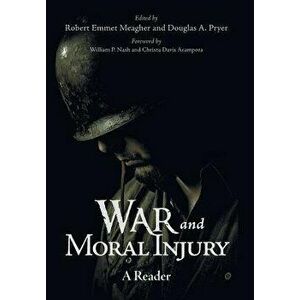 War and Moral Injury: A Reader, Hardcover - Robert Emmet Meagher imagine