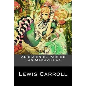 Alicia en el Pas de las Maravillas, Paperback - Lewis Carroll imagine