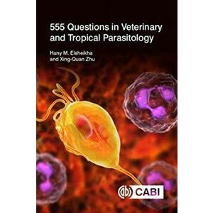 555 Questions in Veterinary and Tropical Parasitology, Paperback - Hany M. Elsheikha imagine