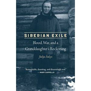 Siberian Exile: Blood, War, and a Granddaughter's Reckoning, Paperback - Julija Sukys imagine