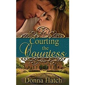 Courting the Countess, Paperback - Donna Hatch imagine