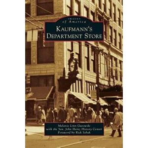 Kaufmann's Department Store, Hardcover - Melanie Linn Gutowski imagine