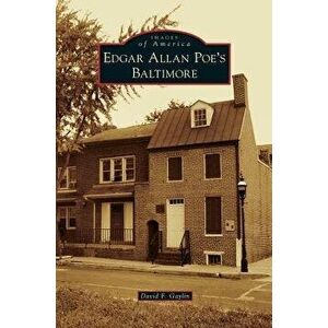 Edgar Allan Poe's Baltimore, Hardcover - David F. Gaylin imagine