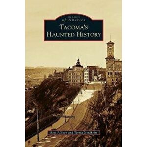 Tacoma's Haunted History, Hardcover - Ross Allison imagine