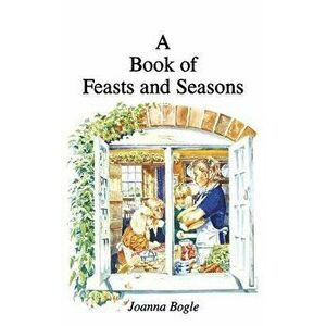 Book of Feasts and Seasons, Hardcover - Joanna Bogle imagine