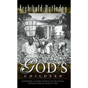 God's Children, Hardcover - Archibald Rutledge imagine
