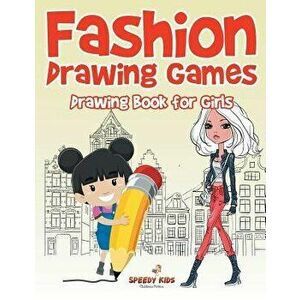 Fashion Drawing Games: Drawing Book for Girls, Paperback - Speedy Kids imagine
