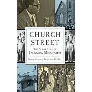 Church Street: The Sugar Hill of Jackson, Mississippi, Hardcover - Grace Sweet imagine