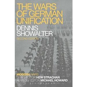 The Wars of German Unification, Paperback - Dennis Showalter imagine