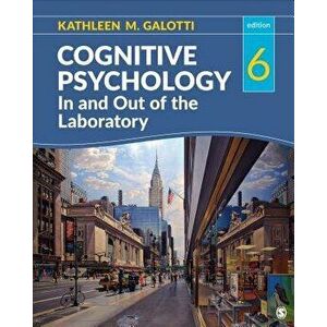 Cognitive Psychology in and Out of the Laboratory, Hardcover - Kathleen M. Galotti imagine