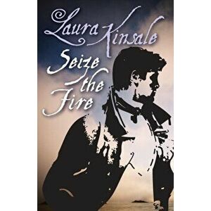Seize the Fire, Paperback - Laura Kinsale imagine