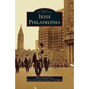 Irish Philadelphia, Hardcover - Marita Krivda Poxon imagine