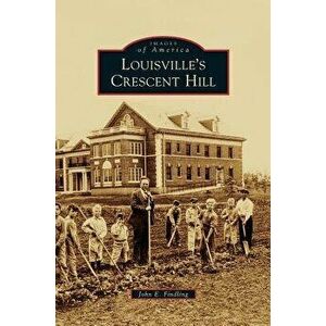 Louisville's Crescent Hill, Hardcover - John E. Findling imagine