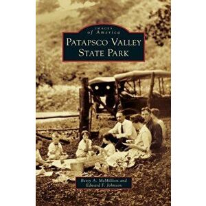 Patapsco Valley State Park, Hardcover - Betsy A. McMillion imagine