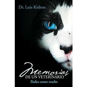 Memorias de Un Veterinario, Paperback - Dr Luis Kishon imagine