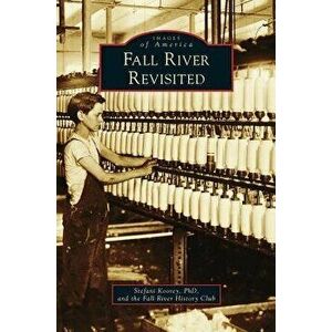 Fall River Revisited, Hardcover - Stefani Koorey imagine