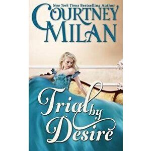 Trial by Desire, Paperback - Courtney Milan imagine