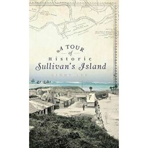 A Tour of Historic Sullivan's Island, Hardcover - Cindy Lee imagine