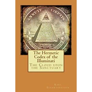 The Hermetic Codex of the Illuminati, Paperback - Karl Eckartshausen imagine