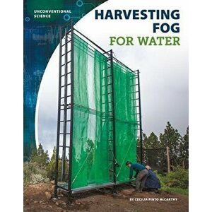 Harvesting Fog for Water, Hardcover - Cecilia Pinto McCarthy imagine